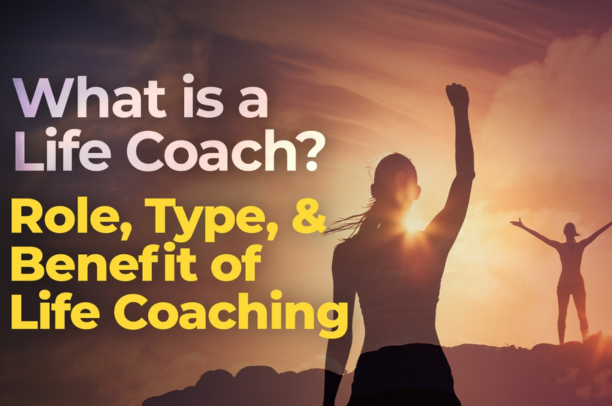 What is Life Coaching & What Does a Life Coach Do?